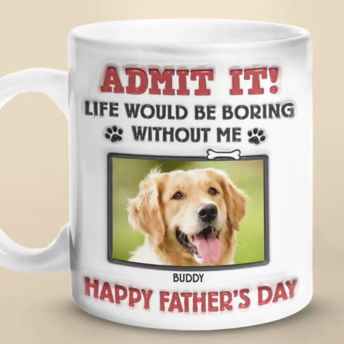 Custom Photo Life Would Be Boring Without Us. We Woof You - Dog & Cat Personalized Custom 3D Inflated Effect Printed Mug - Father's Day. Gift For Pet Owners. Pet Lovers